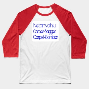 Netanyahu - Carpet-Bagger - Carpet- Bomber - Back Baseball T-Shirt